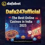 Dafa247official – The Best Online Casinos in India 2025
