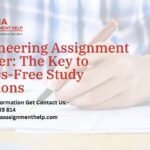 Engineering Assignment Helper: The Key to Stress-Free Study Sessions