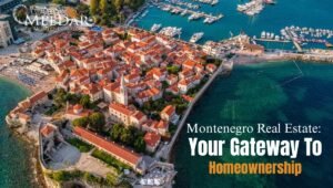 Exploring the Montenegro Real Estate Market: Opportunities and Trends