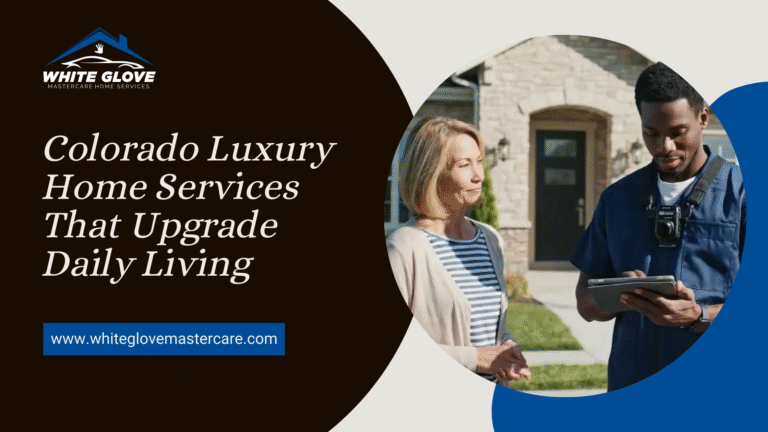 Colorado Luxury Home Services That Upgrade Daily Living