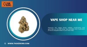 Finding the Best Smoke Shop Near Me: A Guide to The 420 King