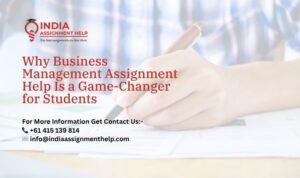 Why Business Management Assignment Help Is a Game-Changer for Students