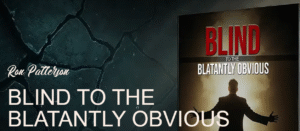 Blind to the Blatantly Obvious by Ron Patterson – A Deep Dive into the Book That Challenges Modern Thinking