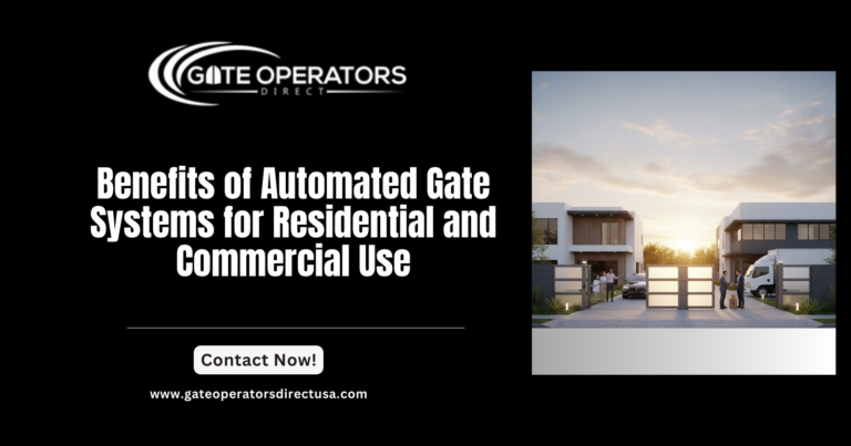Benefits of Automated Gate Systems for Residential and Commercial Use