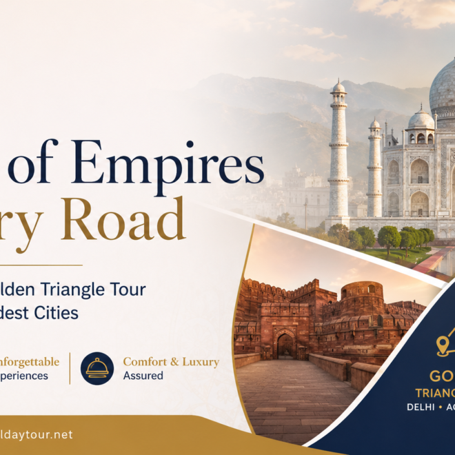 Echoes of Empires on Every Road: A 5 Nights 6 Days Golden Triangle Tour Through India’s Grandest Cities