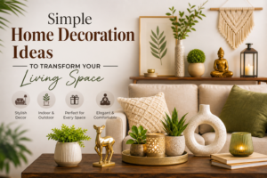 Simple Home Decoration Ideas to Transform Your Living Space