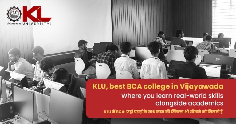 KLU, best BCA college in Vijayawada – Where you learn real-world skills alongside academics