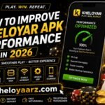 How to Improve Kheloyar Apk Performance in 2026