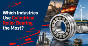 Which Industries Use Cylindrical Roller Bearing the Most?