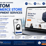 Custom Ecommerce Store Development Services That Deliver Real Results