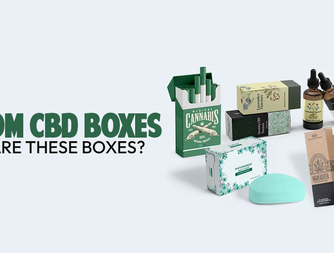A Complete Guide On Custom CBD Boxes?