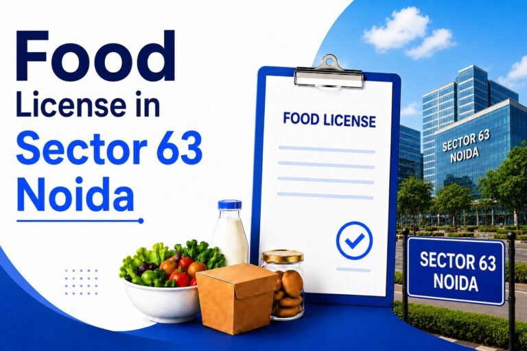 Food License in Sector 63 Noida: Complete Guide for Food Business 2026