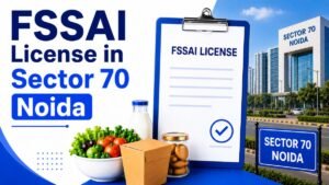 FSSAI License in Sector 70 Noida: Complete Guide for Food Businesses in 2026