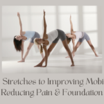 Hip Stretches to Improving Mobility, Reducing Pain & Foundation