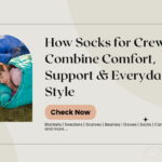 How Socks for Crew Combine Comfort, Support & Everyday Style