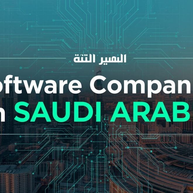 Why Businesses Choose Software Companies In Riyadh For Custom Solutions