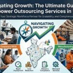 Navigating Growth: The Ultimate Guide to Manpower Outsourcing Services in India