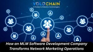 How an MLM Software Development Company Transforms Network Marketing Operations