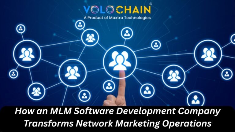 How an MLM Software Development Company Transforms Network Marketing Operations