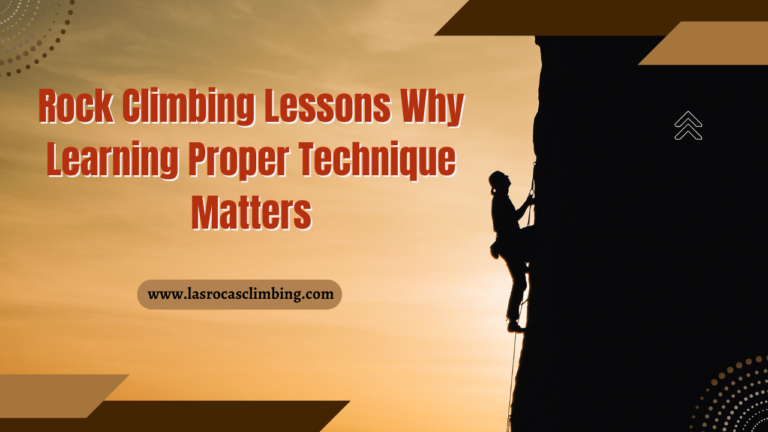 Rock Climbing Lessons Why Learning Proper Technique Matters