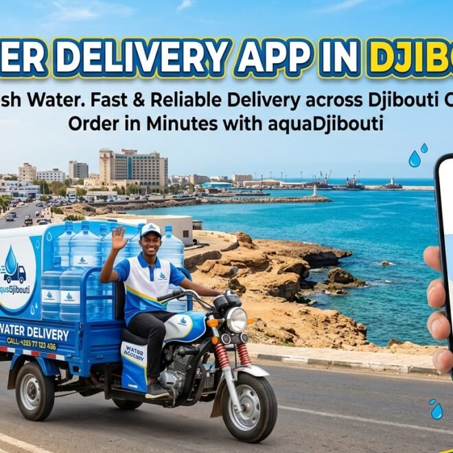 How Water Delivery App In Djibouti Improves Delivery Tracking And Convenience