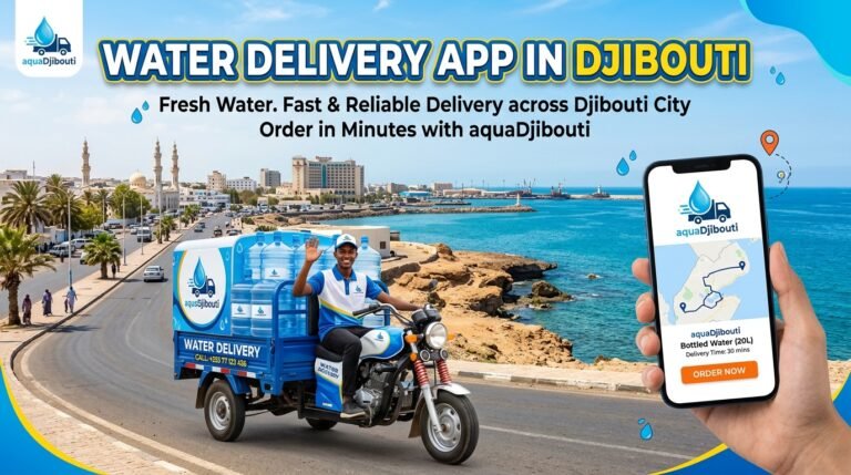 How Water Delivery App In Djibouti Improves Delivery Tracking And Convenience