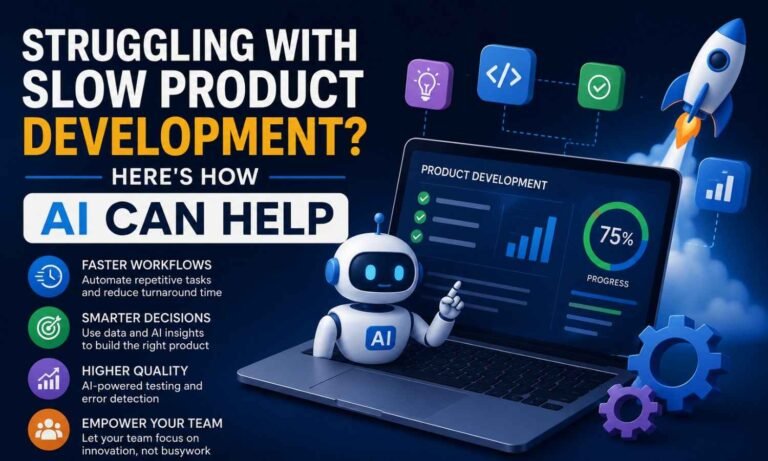 Struggling with Slow Product Development? Here’s How AI Can Help