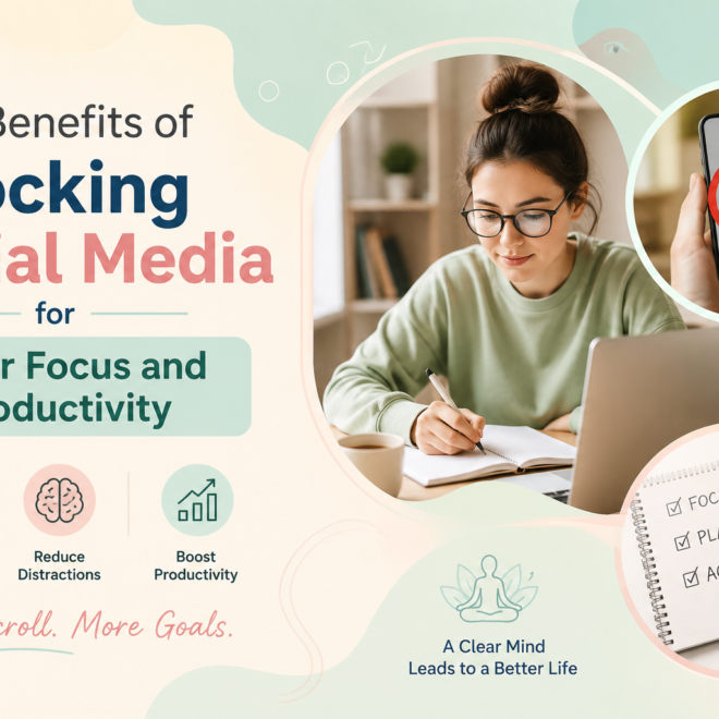 The Benefits of Blocking Social Media for Better Focus and Productivity