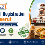 FSSAI Registration in Meerut – Complete Online Process & Fees