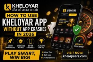 How to Use Kheloyar App Without App Crashes in 2026