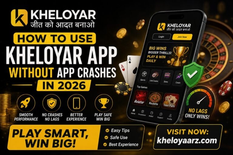 How to Use Kheloyar App Without App Crashes in 2026