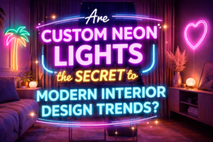 Ultimate Buying Guide for Custom Neon Lights?