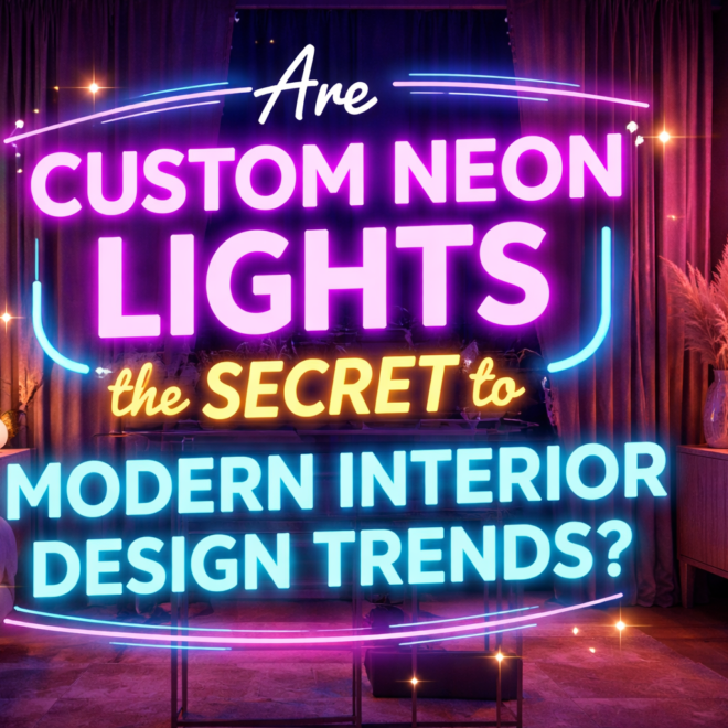 Ultimate Buying Guide for Custom Neon Lights?