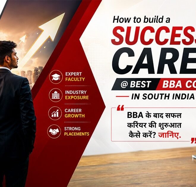How to build a successful career @ best BBA colleges in South India?