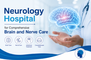 Neurology Hospital for Comprehensive Brain and Nerve Care