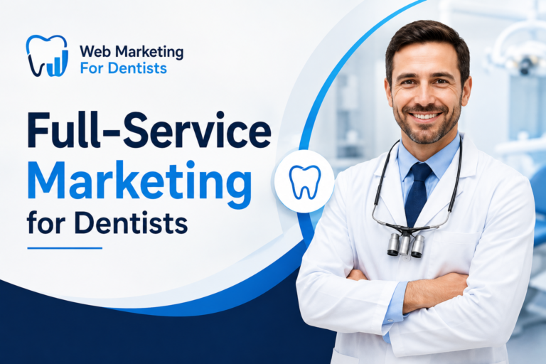 Full-Service Marketing for Dentists: A Complete Guide to Practice Growth