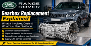 Range Rover Gearbox Replacement Explained