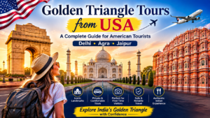 Golden Triangle Tours from USA: A Complete Guide for American Tourists