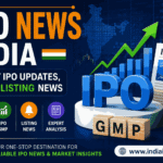 IPO News India: Latest IPO Updates, GMP & Listing News