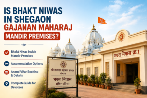 Is Bhakt Niwas in Shegaon Gajanan Maharaj Mandir Premises?