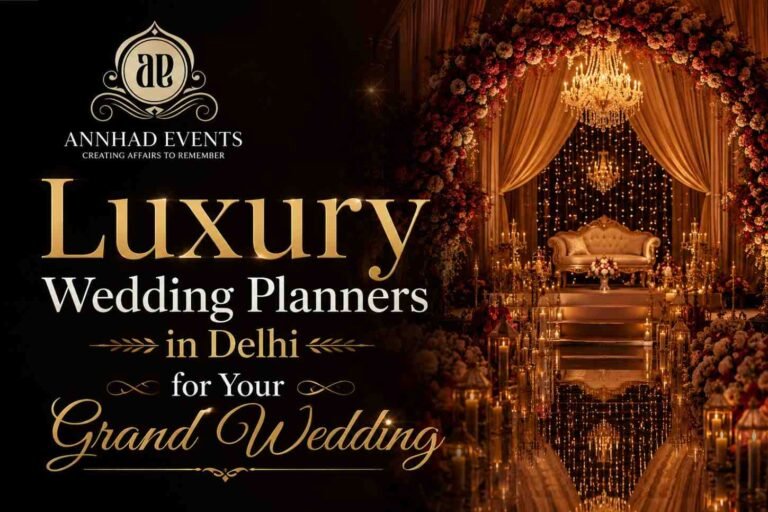 Luxury Wedding Planners in Delhi for Your Grand Wedding