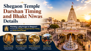 Shegaon Temple Darshan Timing and Bhakt Niwas Details