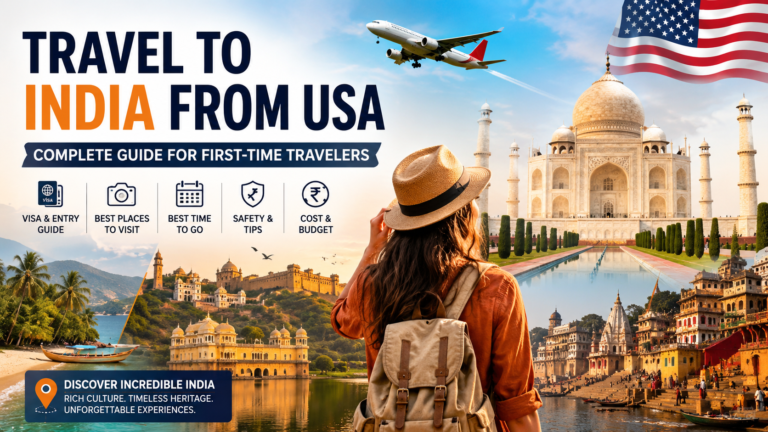 Travel to India from USA: Complete Guide for First-Time Travelers