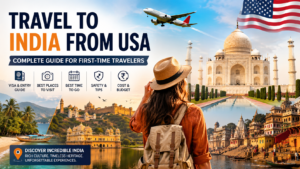 Travel to India from USA: Complete Guide for First-Time Travelers 2026
