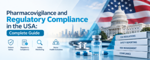 Pharmacovigilance and Regulatory Compliance in the USA: Complete Guide