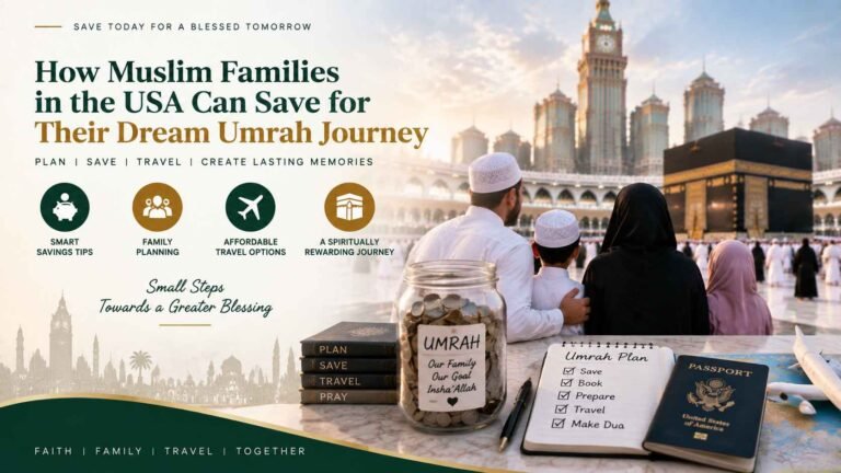 How Muslim Families in the USA Can Save for Their Dream Umrah Journey