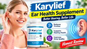 Karylief Review: Natural Hearing Support, Benefits, Pricing, and Cons