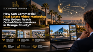 How Can Commercial Real Estate Video Marketing Help Sellers Reach Out-of-State Investors in Orange County?