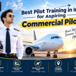 Best Pilot Training in India for Aspiring Commercial Pilots