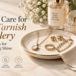 How to Care for Anti-Tarnish Jewellery: 7 Simple Tips 2026